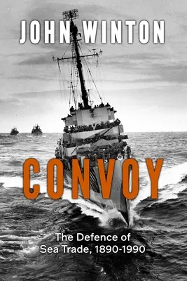 Convoy: La difesa del commercio marittimo 1890-1990 - Convoy: The Defence of Sea Trade 1890-1990