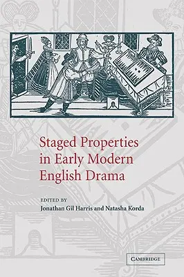 Proprietà in scena nel dramma inglese della prima età moderna - Staged Properties in Early Modern English Drama