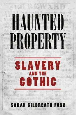 Proprietà infestate: La schiavitù e il gotico - Haunted Property: Slavery and the Gothic