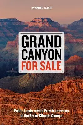 Grand Canyon in vendita: Terre pubbliche contro interessi privati nell'era del cambiamento climatico - Grand Canyon for Sale: Public Lands Versus Private Interests in the Era of Climate Change