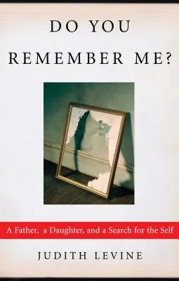 Ti ricordi di me? Un padre, una figlia e la ricerca di se stessi - Do You Remember Me?: A Father, a Daughter, and a Search for the Self
