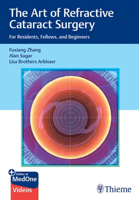 L'arte della chirurgia refrattiva della cataratta: Per specializzandi, borsisti e principianti - The Art of Refractive Cataract Surgery: For Residents, Fellows, and Beginners