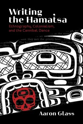 Scrivere gli Hamat'sa: etnografia, colonialismo e danza cannibale - Writing the Hamat'sa: Ethnography, Colonialism, and the Cannibal Dance