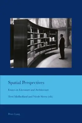 Prospettive spaziali; saggi di letteratura e architettura - Spatial Perspectives; Essays on Literature and Architecture