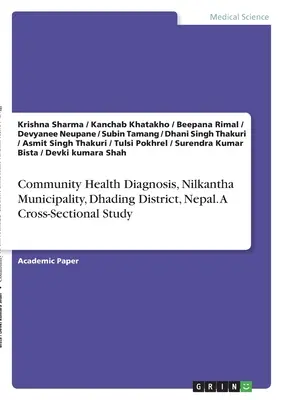 Diagnosi di salute della comunità, Comune di Nilkantha, Distretto di Dhading, Nepal. Uno studio trasversale - Community Health Diagnosis, Nilkantha Municipality, Dhading District, Nepal. A Cross-Sectional Study