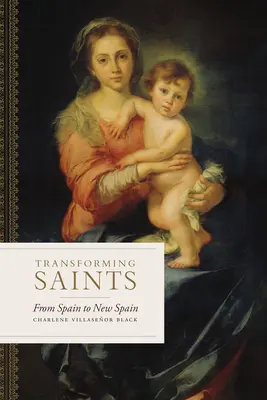 Santi trasformisti: Dalla Spagna alla Nuova Spagna - Transforming Saints: From Spain to New Spain