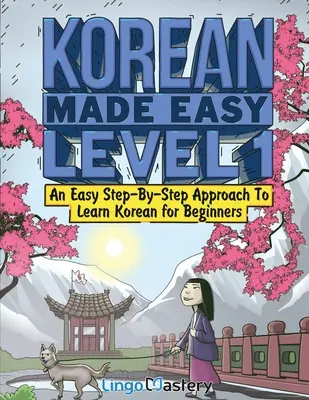 Coreano facile livello 1: un approccio facile e graduale per imparare il coreano per i principianti (libro di testo + libro di lavoro inclusi) - Korean Made Easy Level 1: An Easy Step-By-Step Approach To Learn Korean for Beginners (Textbook + Workbook Included)
