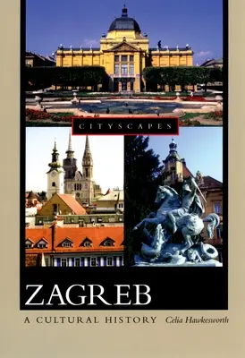 Zagabria: Una storia culturale - Zagreb: A Cultural History