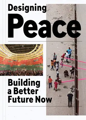 Progettare la pace: Costruire ora un futuro migliore - Designing Peace: Building a Better Future Now