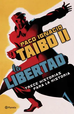 La Libertad. Tre storie per la storia - La Libertad. Trece Historias Para La Historia