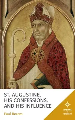 Sant'Agostino, le sue Confessioni e la sua influenza - St. Augustine, His Confessions, and His Influence