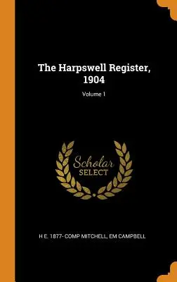 Il registro di Harpswell, 1904; Volume 1 - The Harpswell Register, 1904; Volume 1
