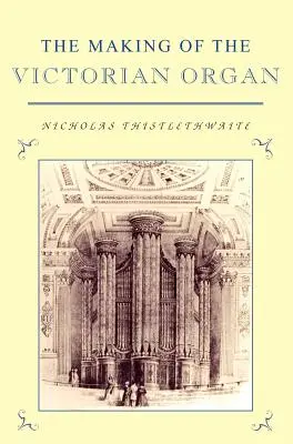 La costruzione dell'organo vittoriano - The Making of the Victorian Organ