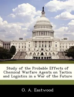 Studio dei probabili effetti degli agenti di guerra chimica sulla tattica e la logistica in una guerra del futuro - Study of the Probable Effects of Chemical Warfare Agents on Tactics and Logistics in a War of the Future