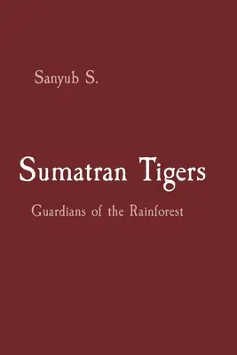 Tigri di Sumatra: Guardiani della foresta pluviale - Sumatran Tigers: Guardians of the Rainforest
