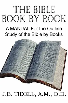 La Bibbia libro per libro, un manuale per lo studio sommario della Bibbia per libri - The Bible Book by Book, a Manual for the Outline Study of the Bible by Books