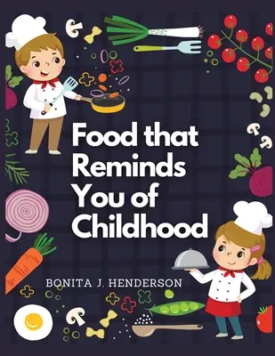 Ricette che ricordano l'infanzia: Ricette del ricettario completo - Recipes that Reminds You of Childhood: Complete Cookbook Recipes