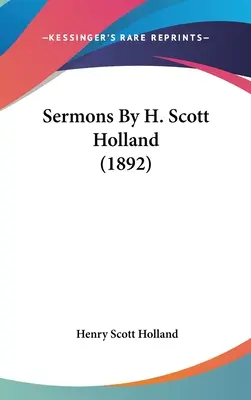 Sermoni di H. Scott Holland (1892) - Sermons By H. Scott Holland (1892)