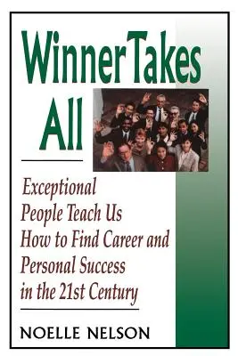 Chi vince prende tutto: le otto chiavi per sviluppare un atteggiamento da vincitore - Winner Takes All: The Eight Keys to Developing a Winner's Attitude