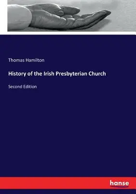Storia della Chiesa presbiteriana irlandese: Seconda edizione - History of the Irish Presbyterian Church: Second Edition