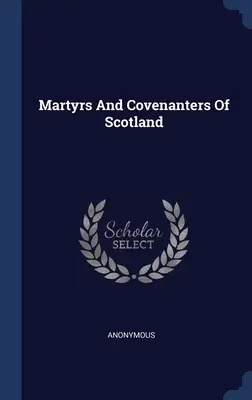 Martiri e covenanter di Scozia - Martyrs And Covenanters Of Scotland