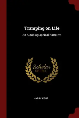 La vita da vagabondo: Una narrazione autobiografica - Tramping on Life: An Autobiographical Narrative