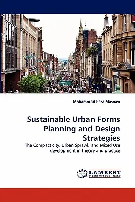 Forme urbane sostenibili Strategie di pianificazione e progettazione - Sustainable Urban Forms Planning and Design Strategies