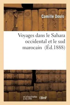 Viaggi nel Sahara Occidentale e nel Sud del Marocco - Voyages Dans Le Sahara Occidental Et Le Sud Marocain