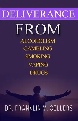 Liberazione dall'alcolismo Gioco d'azzardo Fumo Vaping Droghe - Deliverance From Alcoholism Gambling Smoking Vaping Drugs