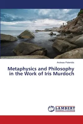 Metafisica e filosofia nell'opera di Iris Murdoch - Metaphysics and Philosophy in the Work of Iris Murdoch