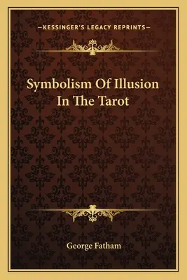 Il simbolismo dell'illusione nei Tarocchi - Symbolism Of Illusion In The Tarot