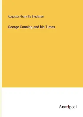 George Canning e il suo tempo - George Canning and his Times