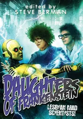 Figlie di Frankenstein: Scienziate pazze lesbiche! - Daughters of Frankenstein: Lesbian Mad Scientists!