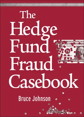 Il manuale delle frodi sui fondi speculativi - The Hedge Fund Fraud Casebook