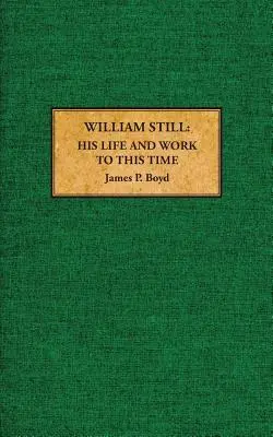 William Still: la sua vita e le sue opere fino ad oggi - William Still: His Life and Work to This Time