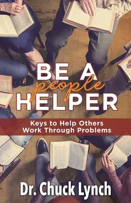 Essere un aiutante delle persone: Le chiavi per aiutare gli altri a risolvere i problemi - Be a People Helper: Keys to Help Others Work through Problems
