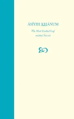 Asiyih Khanum, la foglia più eccelsa, intitolata Navvab - Asiyih Khanum, the Most Exalted Leaf, Entitled Navvab
