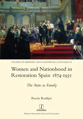 Donne e nazione nella Spagna della Restaurazione 1874-1931: Lo Stato come famiglia - Women and Nationhood in Restoration Spain 1874-1931: The State as Family