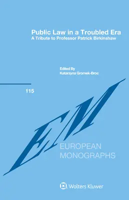 Il diritto pubblico in un'epoca di crisi: Un omaggio al professor Patrick Birkinshaw - Public Law in a Troubled Era: A Tribute to Professor Patrick Birkinshaw