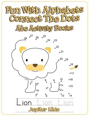 Divertirsi con gli alfabeti unendo i puntini: libri di attività sull'abc - Fun With Alphabets Connect The Dots: Abc Activity Books