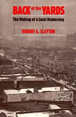 Back of the Yards: La creazione di una democrazia locale - Back of the Yards: The Making of a Local Democracy