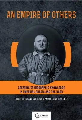 Un impero di altri: Creare conoscenza etnografica nella Russia imperiale e nell'URSS - An Empire of Others: Creating Ethnographic Knowledge in Imperial Russia and the USSR