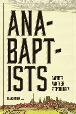 Anabattisti, battisti e i loro figliastri - Anabaptists, Baptists, and their Stepchildren