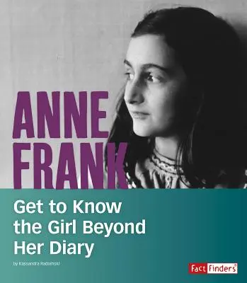 Anne Frank: conoscere la ragazza oltre il suo diario - Anne Frank: Get to Know the Girl Beyond Her Diary
