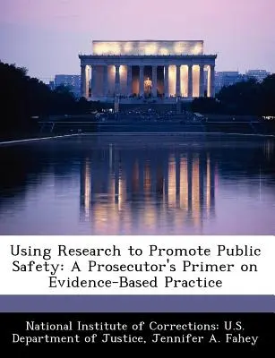 Usare la ricerca per promuovere la sicurezza pubblica: Un Primer del Procuratore sulla Pratica Basata sull'Evidenza - Using Research to Promote Public Safety: A Prosecutor's Primer on Evidence-Based Practice
