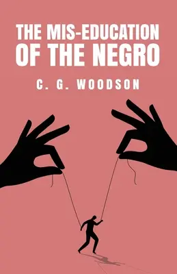 La cattiva educazione del negro: Carter Godwin Woodson - The Mis-Education of the Negro: Carter Godwin Woodson
