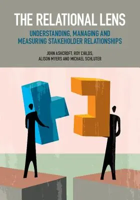 La lente relazionale: Comprendere, gestire e misurare i rapporti con gli stakeholder - The Relational Lens: Understanding, Managing and Measuring Stakeholder Relationships