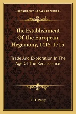 L'affermazione dell'egemonia europea, 1415-1715: commercio ed esplorazione nell'età del Rinascimento - The Establishment Of The European Hegemony, 1415-1715: Trade And Exploration In The Age Of The Renaissance