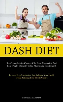 Dieta Dash: Il libro di cucina completo per aumentare il metabolismo e perdere peso in modo efficiente, mantenendo la salute del cuore (Increase Yo - Dash Diet: The Comprehensive Cookbook To Boost Metabolism And Lose Weight Efficiently While Maintaining Heart Health (Increase Yo