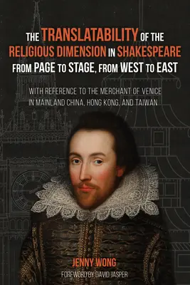 La traducibilità della dimensione religiosa in Shakespeare dalla pagina al palcoscenico, dall'Occidente all'Oriente - The Translatability of the Religious Dimension in Shakespeare from Page to Stage, from West to East